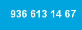 936 613 14 67